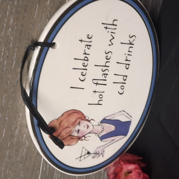 I celebrate hot flashes with cold drinks ceramic wall hanger - Picture 2 of 2